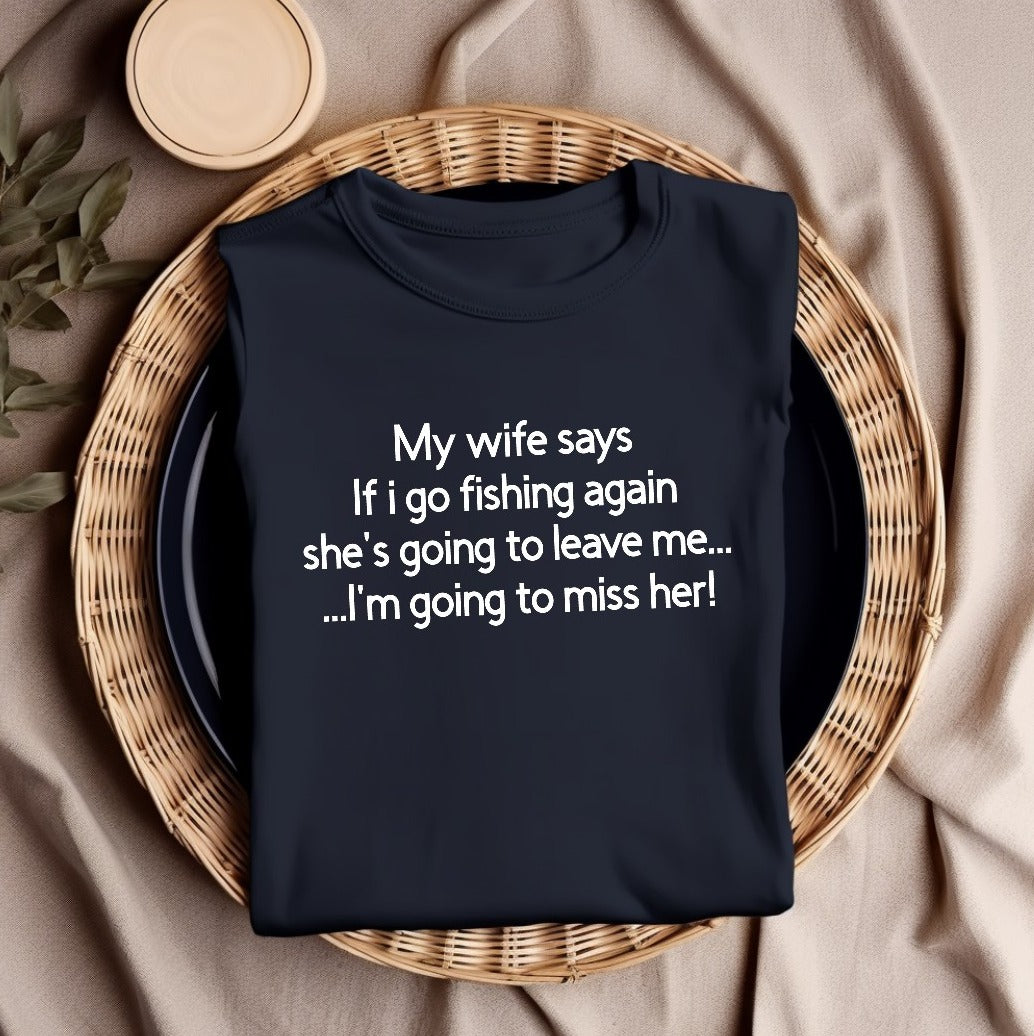 My Wife Says T Shirt