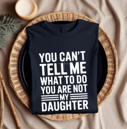 You Can't Tell me what to Do T-shirt